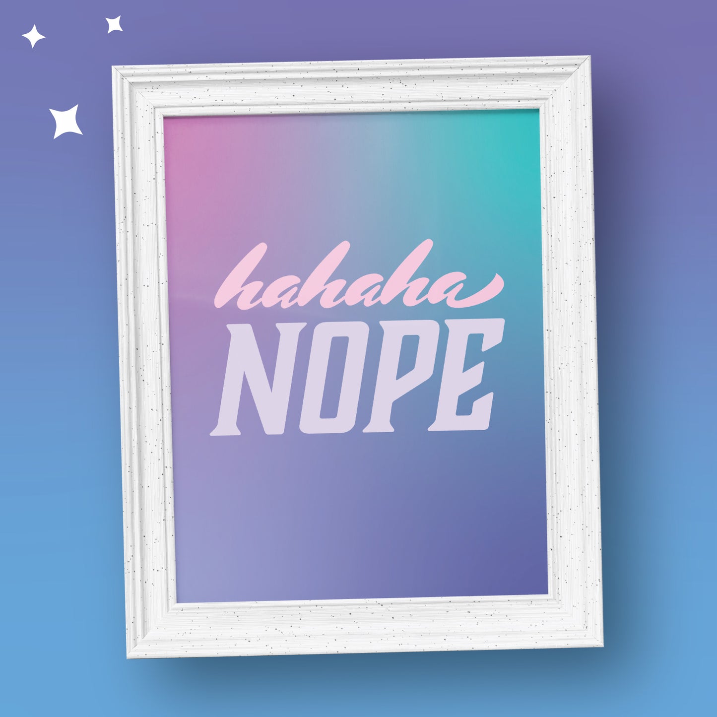 Hahaha Nope Print