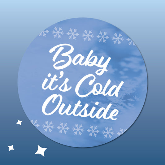 Baby it's Cold Outside Sticker