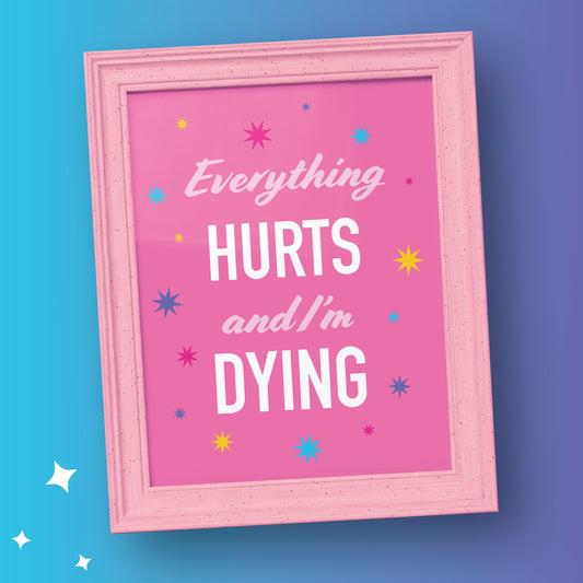 Everything Hurts Print