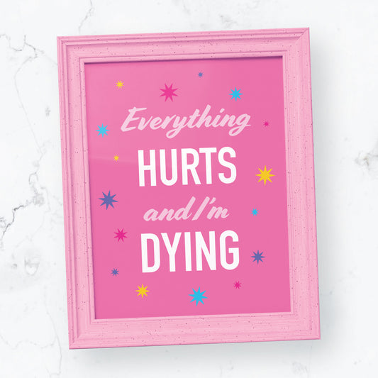 Everything Hurts Print