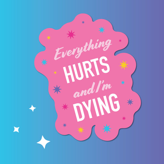 Everything Hurts Sticker