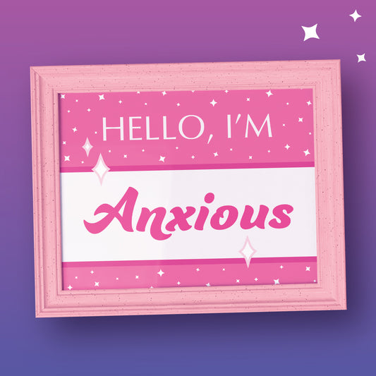 Hello, I'm Anxious Print