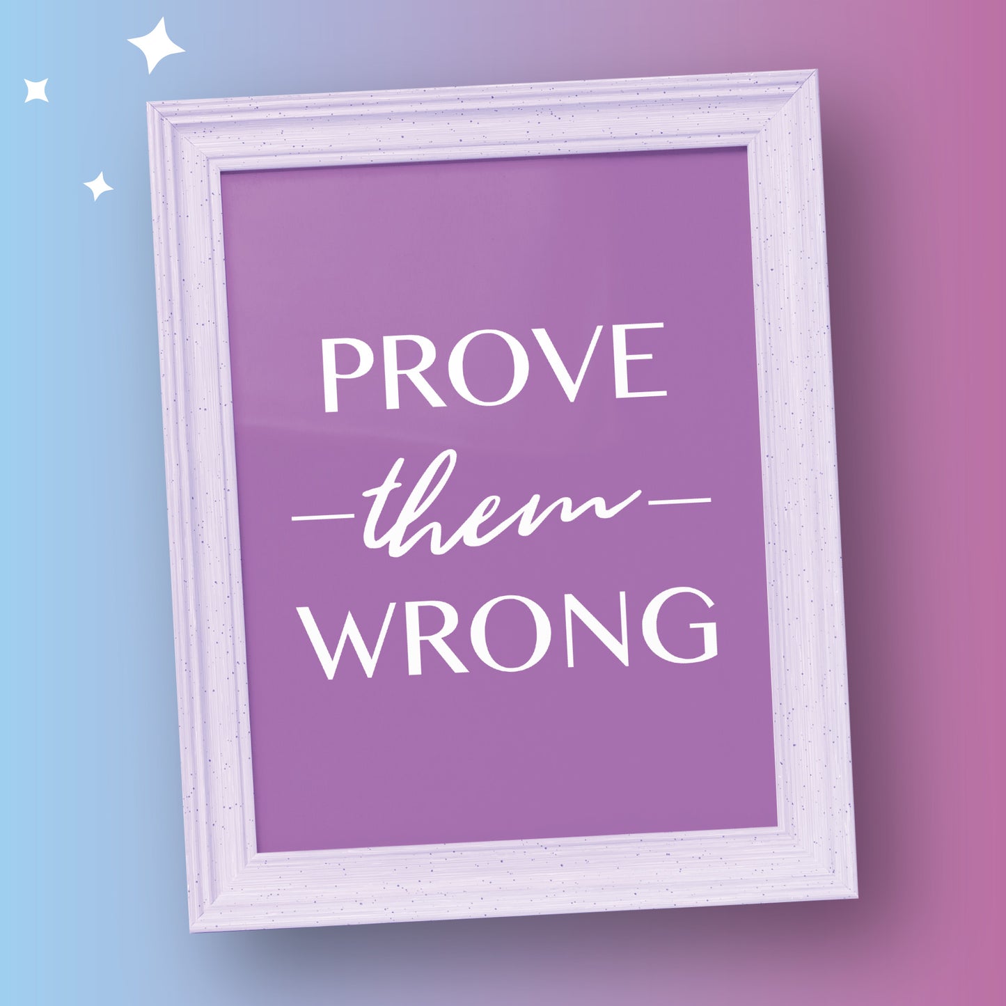 Prove Them Wrong Print