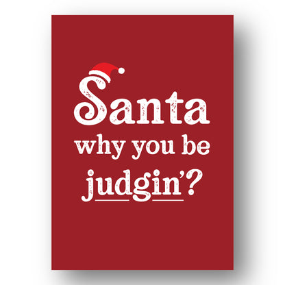 Santa Why You be Judgin'? Print