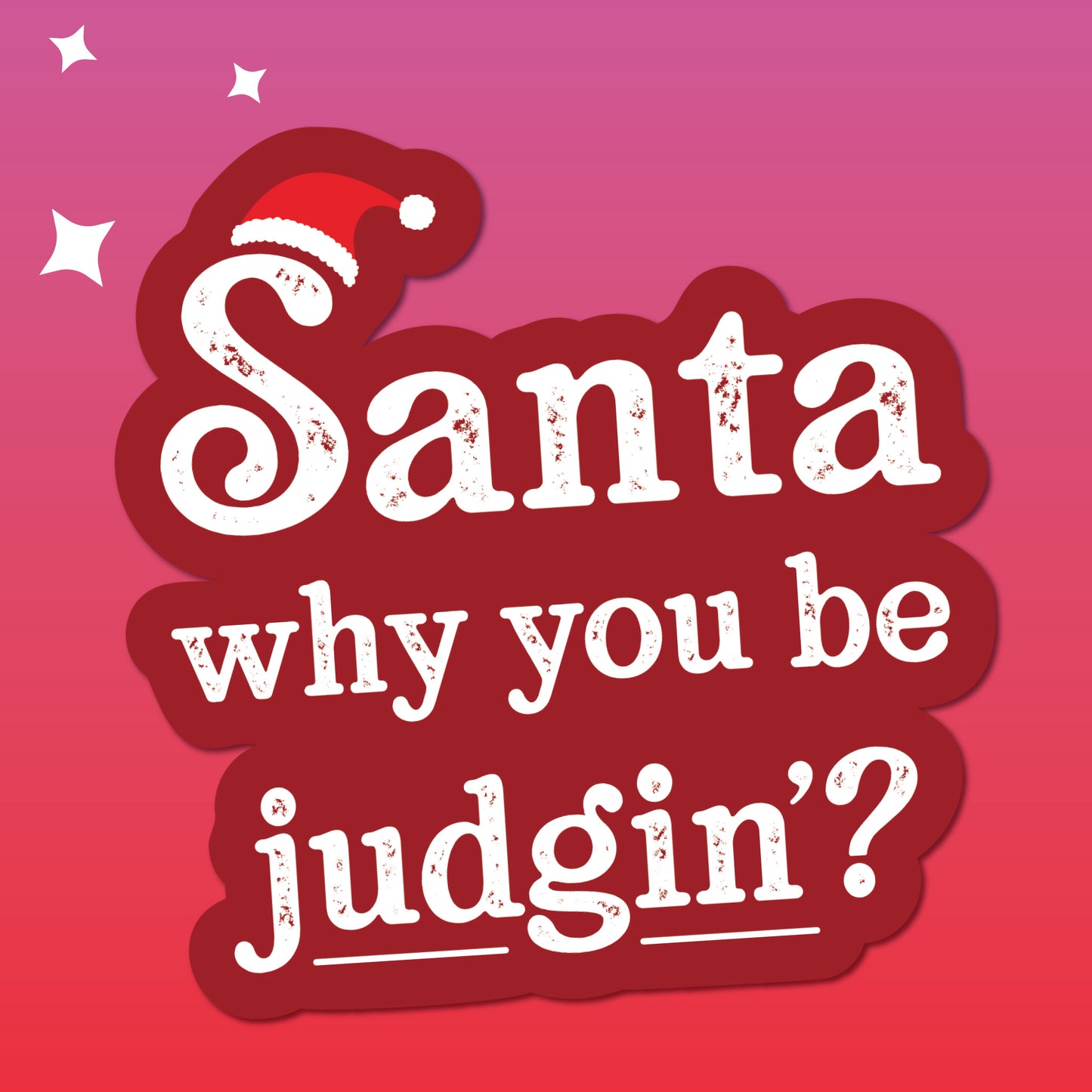 Santa Why You be Judgin'? Sticker