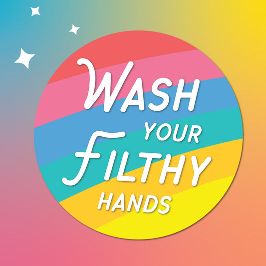 Wash Your Filthy Hands Sticker